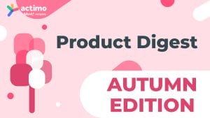 Actimo Product Digest Autumn Edition